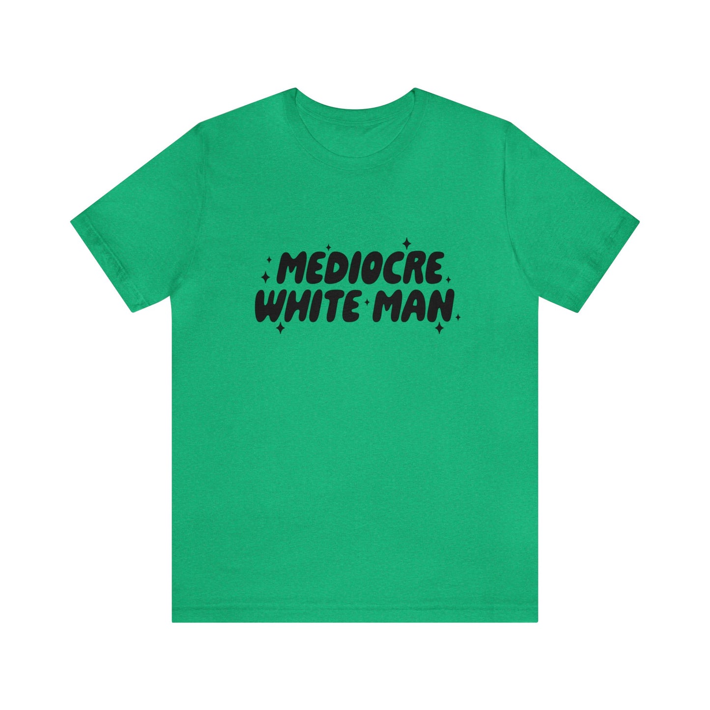 Mediocre White Man | SYCU | T-Shirt
