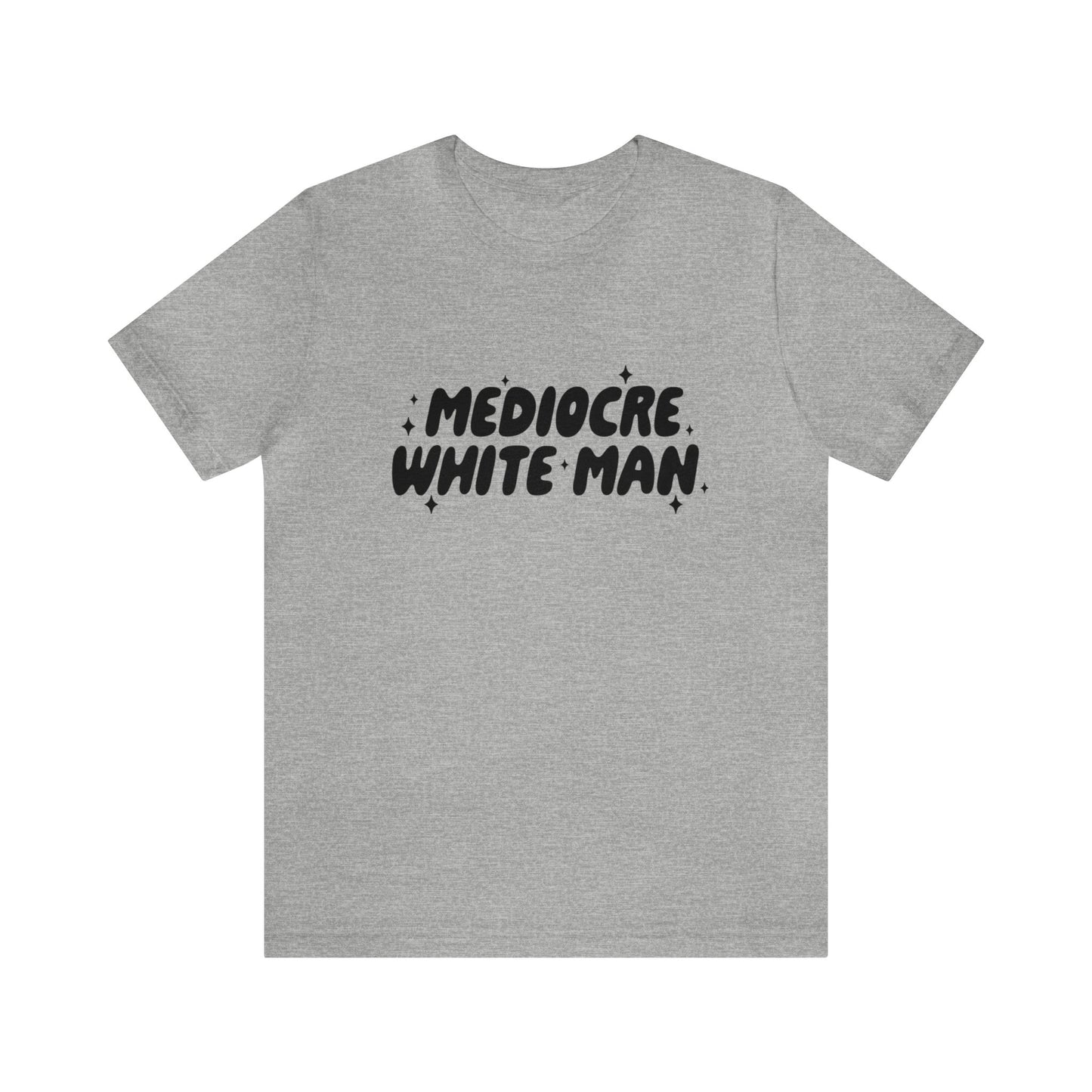 Mediocre White Man | SYCU | T-Shirt