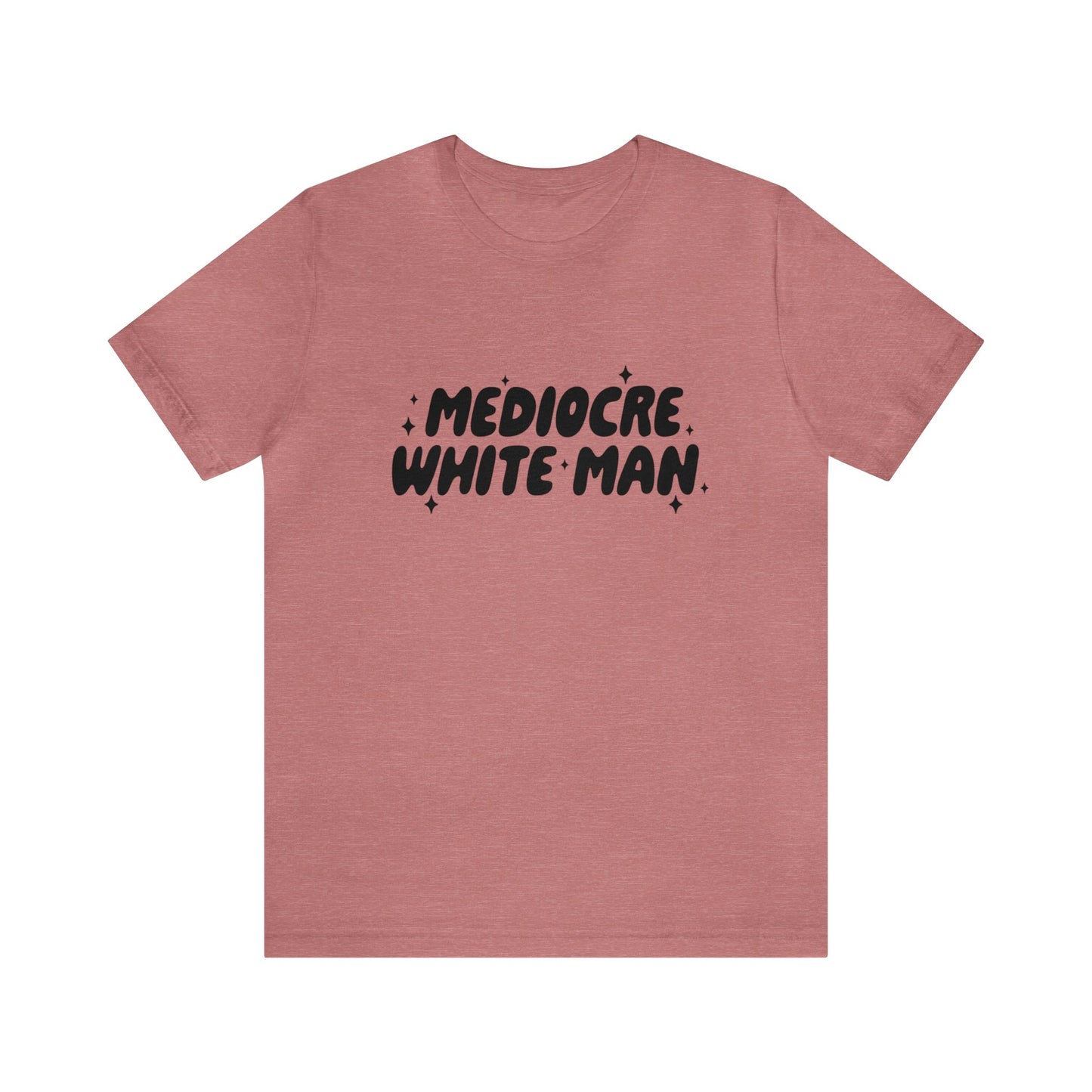 Mediocre White Man | SYCU | T-Shirt