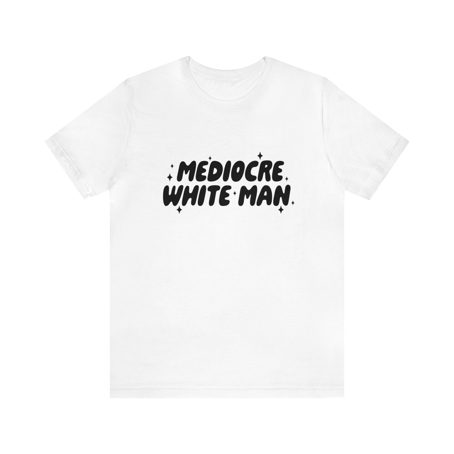 Mediocre White Man | SYCU | T-Shirt