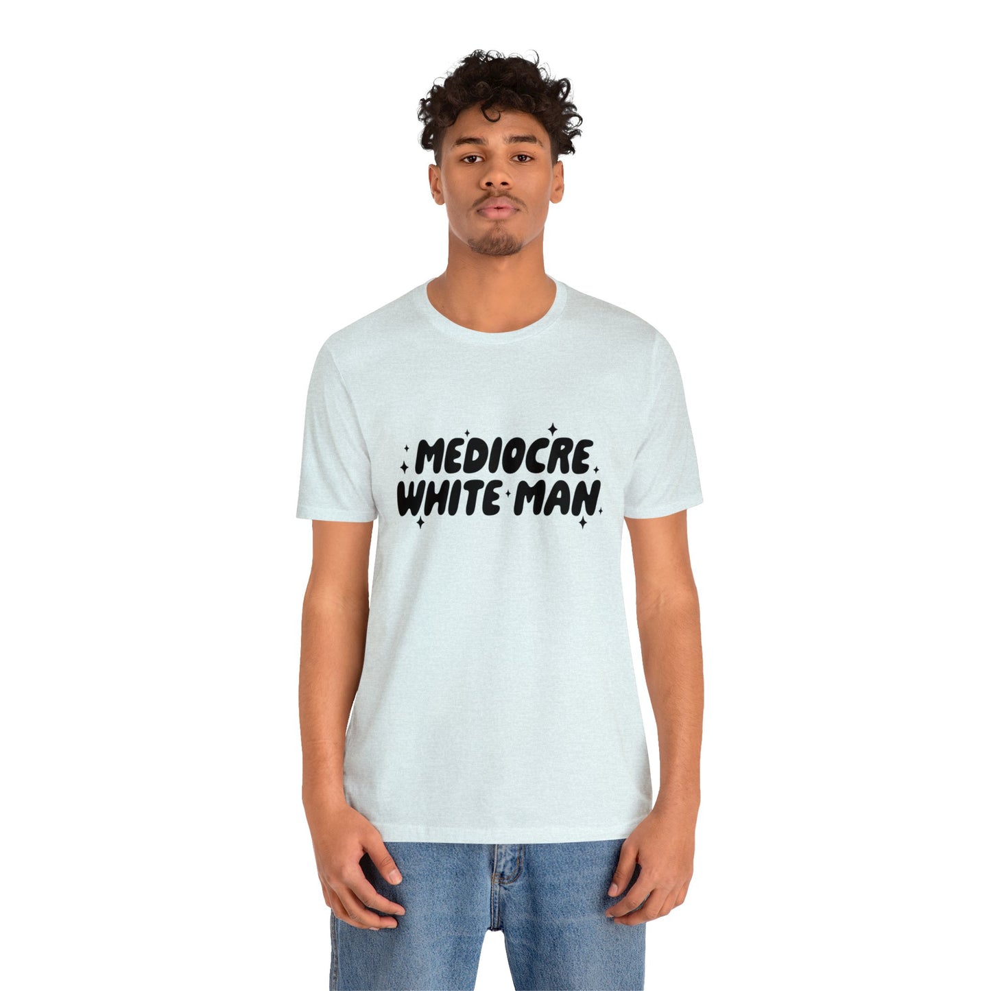 Mediocre White Man | SYCU | T-Shirt