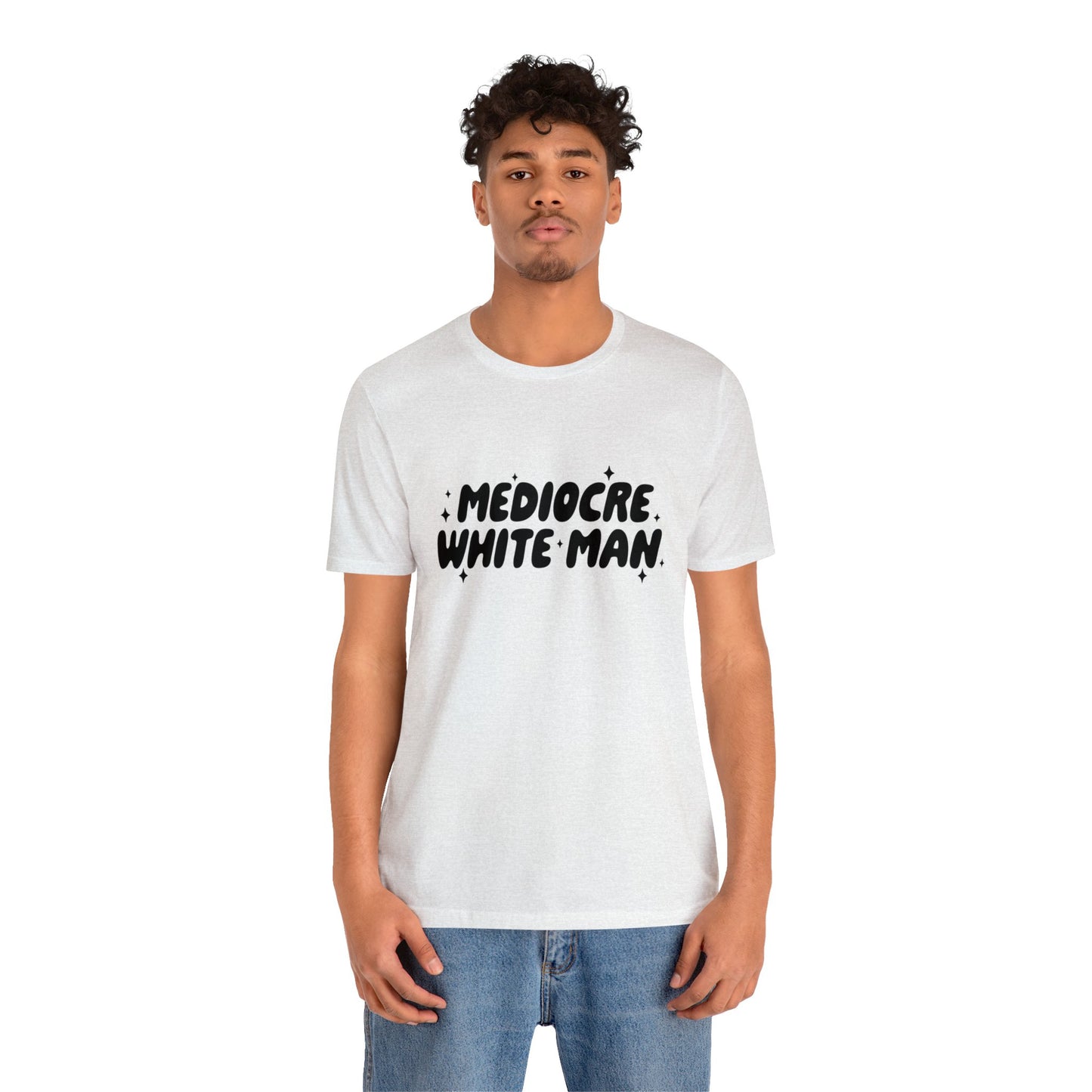 Mediocre White Man | SYCU | T-Shirt