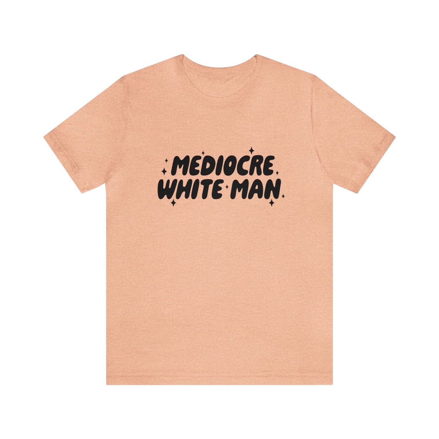 Mediocre White Man | SYCU | T-Shirt