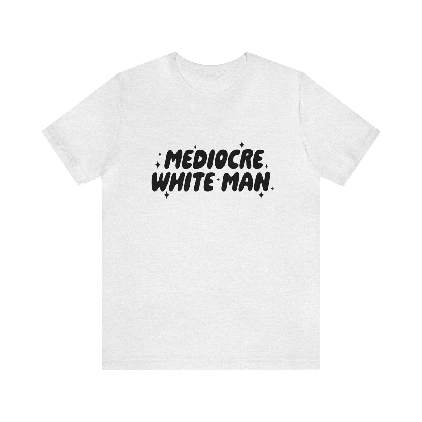 Mediocre White Man | SYCU | T-Shirt