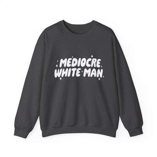 Mediocre White Man | SYCU | Crewneck